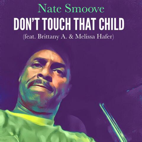 Don't Touch That Child (feat. Brittany A. & Melissa Hafer)