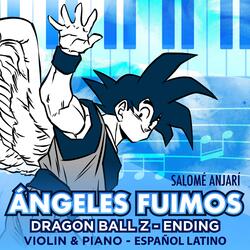 Ángeles Fuimos (Dragon Ball Z Ending Violin & Piano - Español Latino)