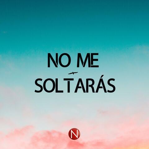 No Me Soltarás