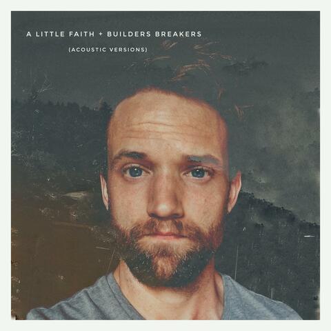 A Little Faith/Builders, Breakers (Acoustic Versions)