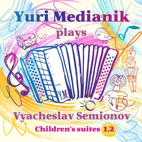 Medianik plays Semionov. Children's Suites 1, 2