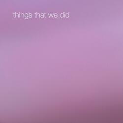 Things That We Did