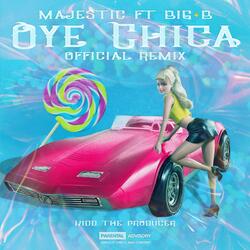Oye Chica (feat. Big B)