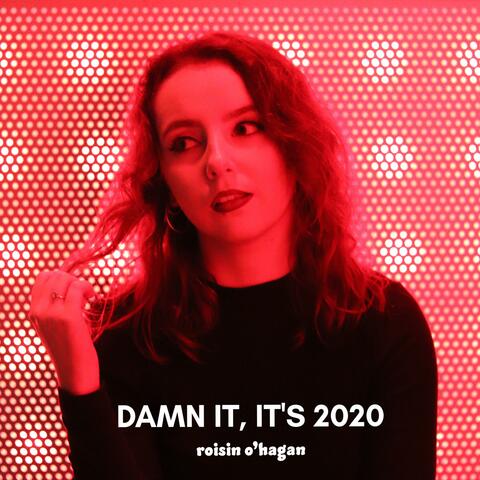 Damn It, It's 2020