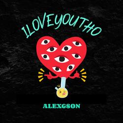 ILOVEYOUTHO