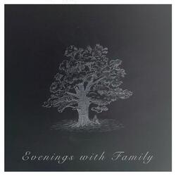 Evenings with Family