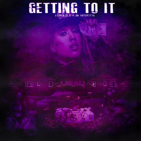 Getting To It (feat. P. Da Hotspitta)