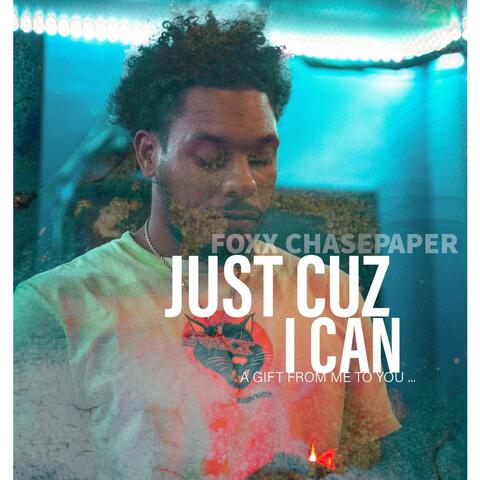 Just Cuz I Can...