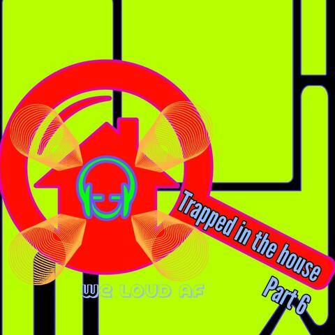 Trapped in the house part 6