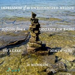 Impression of an Unrecognized Melody Coming from a Distant AM Radio on a Lake in Michigan