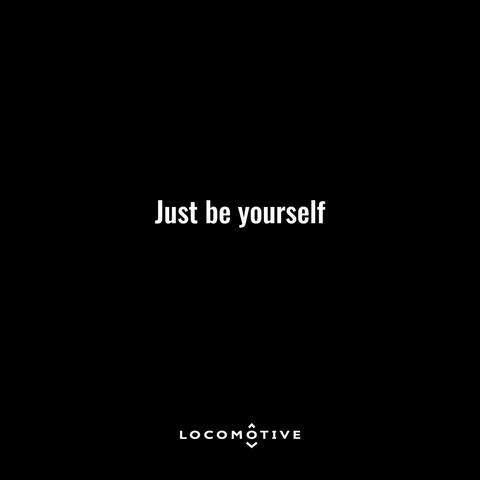 Just Be Yourself
