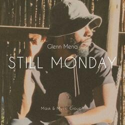 Still Monday