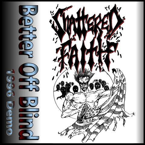 Better Off Blind by Shattered Faith GA