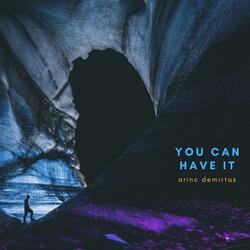 You Can Have It