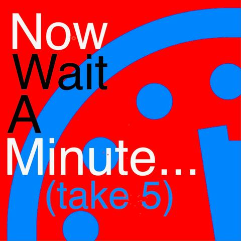 Now Wait A Minute... (take 5)