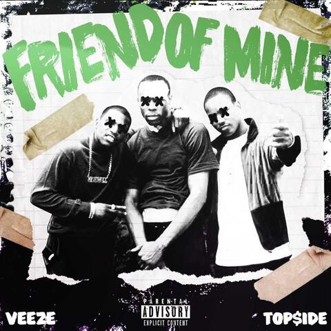 Friend of Mine (feat. Veeze)
