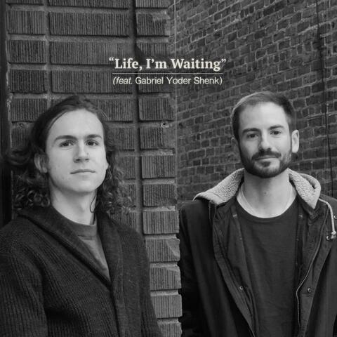 Life, I'm Waiting (feat. Gabriel Yoder Shenk)