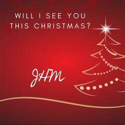 Will I See You This Christmas?
