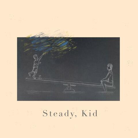Steady, Kid