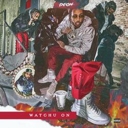 WATCHU ON