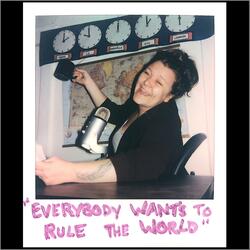 Everybody Wants To Rule The World