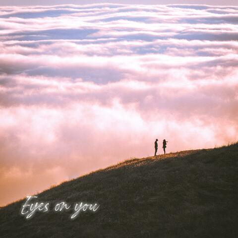 Eyes on you