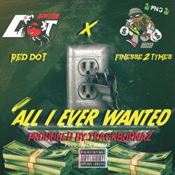 All I Ever Wanted (feat. Finese2Tymes)