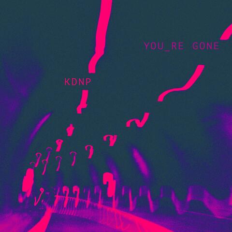 You're Gone