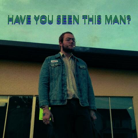 Have You Seen This Man