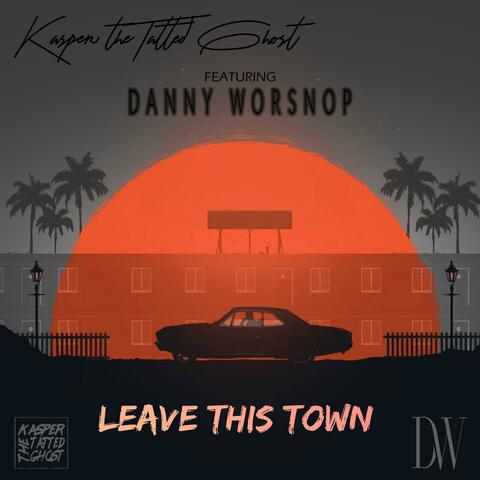 Leave This Town (feat. Danny Worsnop)