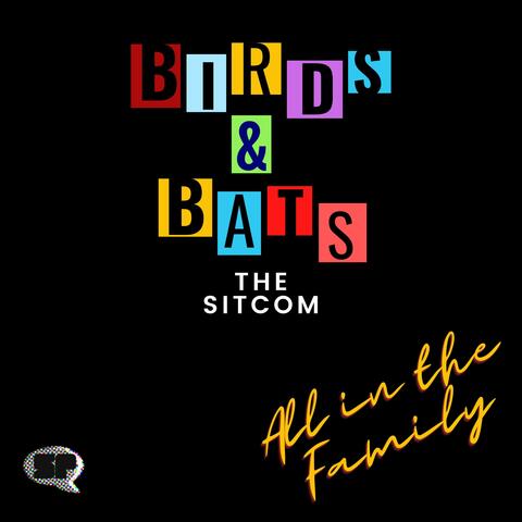 All in the Family (Theme from Birds and Bats: The Sitcom)