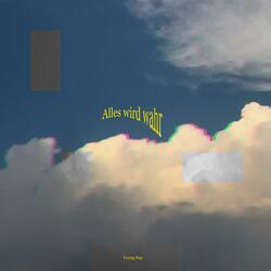Alles wird wahr
