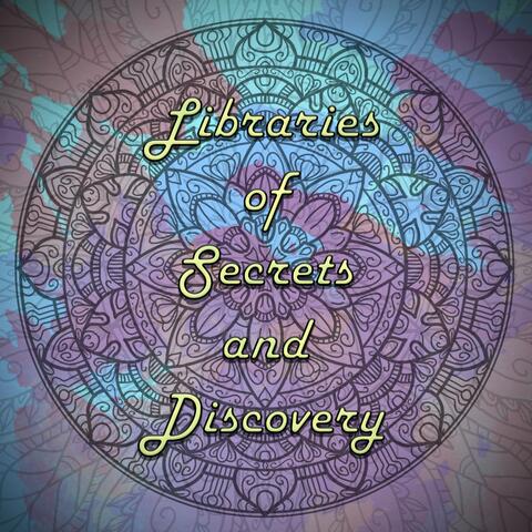 Libraries of Secrets and Discovery