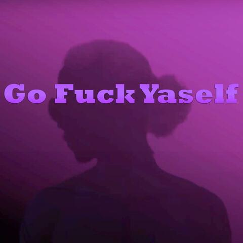 Go Fuck Yaself