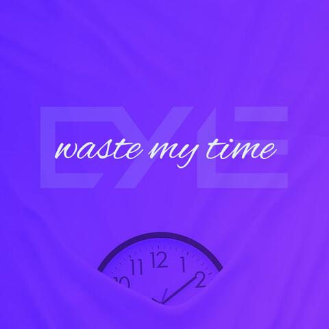 Waste My Time