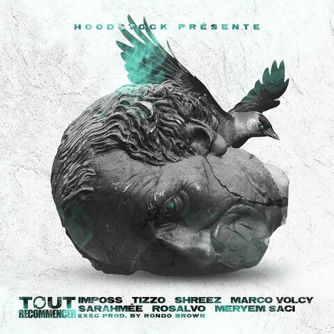 Tout recommencer (feat. Imposs, Sarahmée, Tizzo, Meryem Saci, Rosalvo, Marco Volcy & Shreez )feat. Imposs, Sarahmée, Tizzo, Meryem Saci, Rosalvo, Marco Volcy & Shreez[