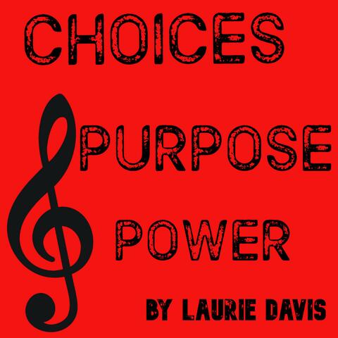 Choices, Purpose, and Power