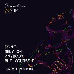 Don't Rely On Anybody but Yourself (feat. MJR, Davlo & PCG Beats )