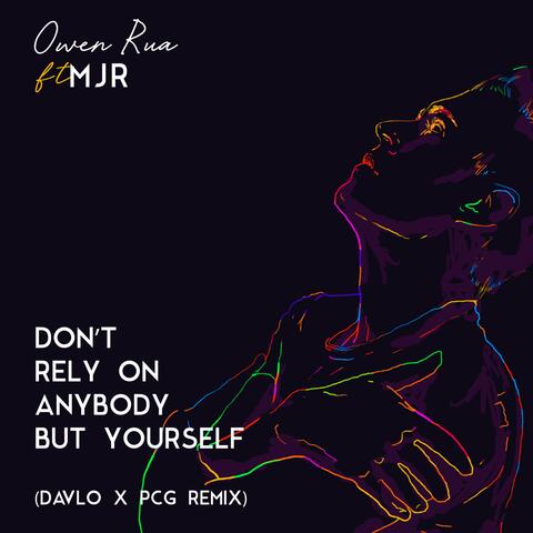 Don't Rely On Anybody but Yourself [Remix]