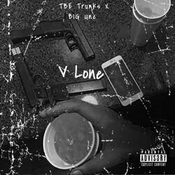 V Lone (feat. TBE Trunks)