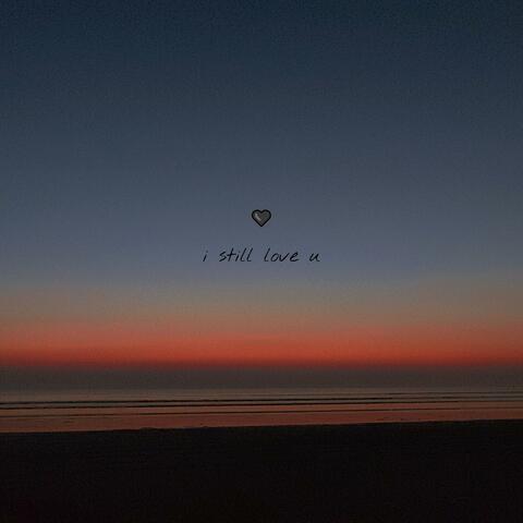 i still love u