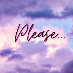 Please...