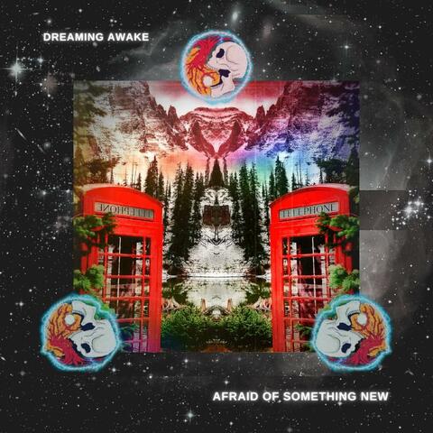 Afraid of Something New