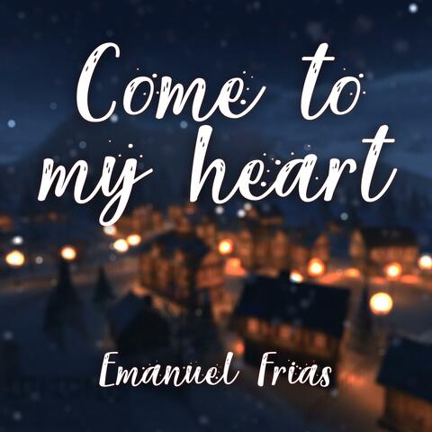 Come to My Heart