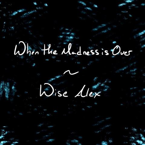 When the Madness is Over