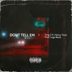 Don't TELL EM (feat. HeezyTourz)