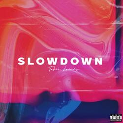 Slow Down (feat. Lomax)