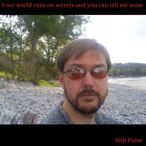 Your World Runs on Secrets and You Can Tell Me None