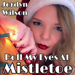 Roll My Eyes At Mistletoe