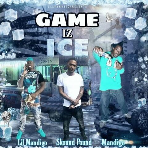 GAME IZ ICE (feat. Lil Mandigo & Skound Pound)